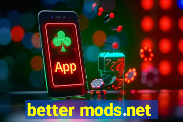 better mods.net